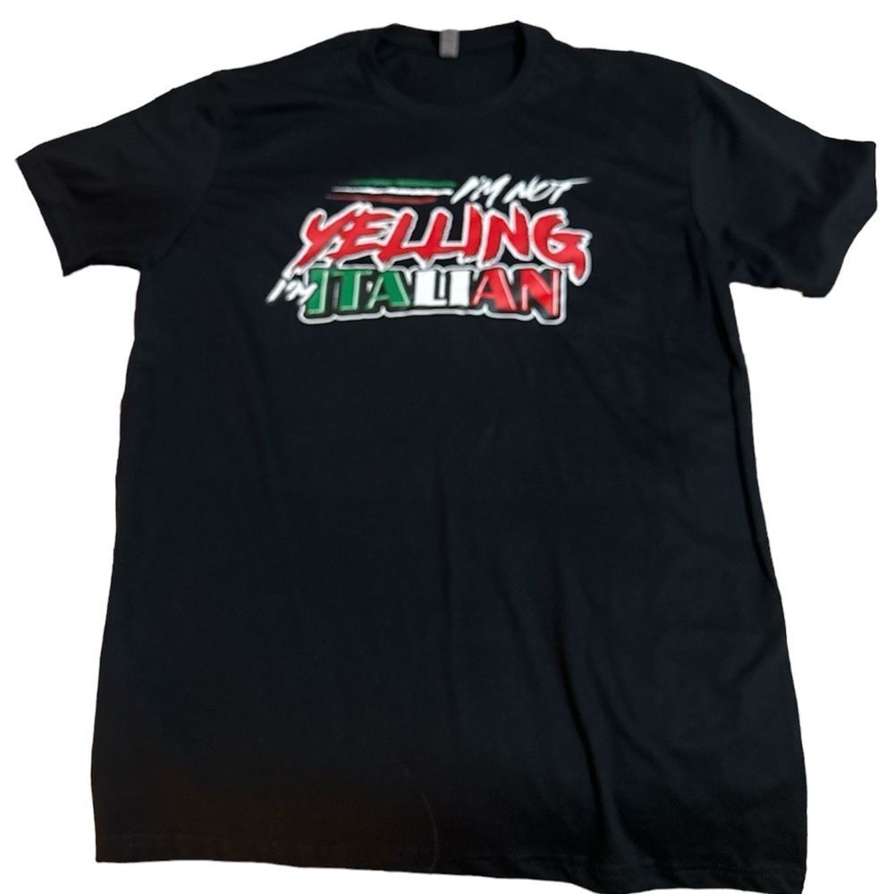 Custom tshirt size Large “I’m not yelling I’m speaking Italian”
